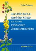 Florian Ploberger: Das Große Buch der Westlichen Kräuter aus Sicht der Traditionellen Chinesischen Medizin - gebunden