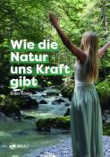 Erika König: Wie die Natur uns Kraft gibt - Taschenbuch