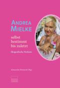 Andrea Mielke - selbstbestimmt bis zuletzt - gebunden