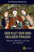Sigrid Früh: Der Kult der drei Heiligen Frauen - Taschenbuch