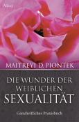 Maitreyi D. Piontek: Die Wunder der weiblichen Sexualität - Taschenbuch