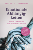 Gert Kowarowsky: Emotionale Abhängigkeiten - wie du sie erkennst und dich daraus befreist - Taschenbuch