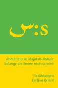 Abdulrahman al- Rubaie: Solange die Sonne noch scheint (Arabisch-Deutsch) - Taschenbuch