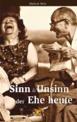 Mathias Wais: Sinn und Unsinn der Ehe heute - Taschenbuch