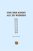 Volker Fintelmann: Von der Kunst alt zu werden - Taschenbuch