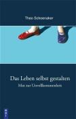 Theo Schoenaker: Das Leben selbst gestalten - Taschenbuch