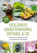 Elisabeth Engler: Heilsirup, Kräuterhonig, Oxymel & Co. - Taschenbuch