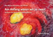 Uta Fischer: Am Anfang waren wir zu zweit - gebunden