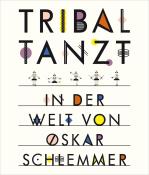 Anne Funck: Tribal tanzt - In der Welt von Oskar Schlemmer - gebunden