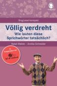 Annika Schneider: Völlig verdreht.Wie lauten diese Sprichwörter tatsächlich? Spiele und Beschäftigungen für Senioren. Auch mit Demenz. Ratgeber - Taschenbuch