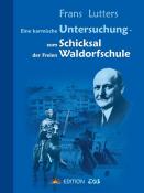 Frans Lutters: Eine karmische Untersuchung - zum Schicksal der Freien Waldorfschule - Taschenbuch