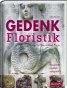 Hella Henckel: Gedenkfloristik für die stillen Tage - gebunden