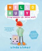 Linda Liukas: Hello Ruby - Programmier dir deine Welt - gebunden