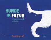 Johannes Rieder: Hunde im Futur. Das Malheft - Taschenbuch