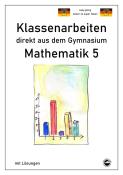 Claus Arndt: Mathematik 5 - Klassenarbeiten direkt aus dem Gymnasium - Mit Lösungen