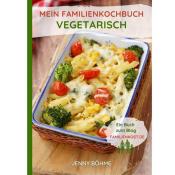 Jenny Böhme: Mein Familienkochbuch - vegetarisch - Taschenbuch