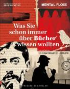 Mental Floss: Was Sie schon immer über Bücher und ihre Autoren wissen wollten - gebunden