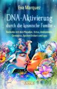 Eva Marquez: DNA-Aktivierung durch die kosmische Familie: Kontakte mit den Plejaden, Sirius, Andromeda, Centaurus, Epsilon Eridani und Lyra - gebunden