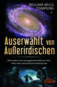 William Mills Tompkins: AUSERWÄHLT VON AUSSERIRDISCHEN: Mein Leben in der streng geheimen Welt von UFOs, Think Tanks und nordischen Sekretärinnen - gebunden