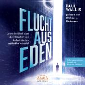 Paul Wallis: FLUCHT AUS EDEN. Selbst gesprochenes Vorwort von Erich von Däniken (Ungekürzte Lesung), Audio-CD, MP3 - CD