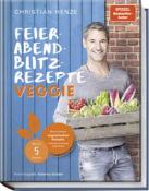 Christian Henze: Feierabend-Blitzrezepte veggie - gebunden