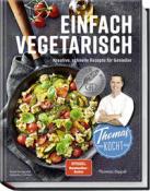 Thomas Dippel: Thomas kocht: einfach vegetarisch - gebunden