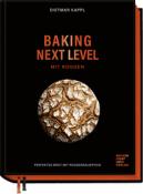 Dietmar Kappl: Baking next level mit Roggen - gebunden