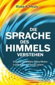 Blake K. Healy: Die Sprache des Himmels verstehen - Taschenbuch