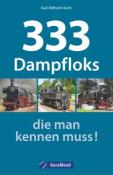 Karl-Wilhelm Koch: 333 Dampfloks, die man kennen muss! - Taschenbuch