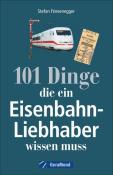 Stefan Friesenegger: 101 Dinge, die ein Eisenbahn-Liebhaber wissen muss - Taschenbuch