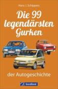 Hans J. Schippers: Die 99 legendärsten Gurken der Autogeschichte - Taschenbuch