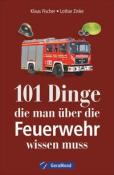 Lothar Zinke: 101 Dinge, die man über die Feuerwehr wissen muss - Taschenbuch