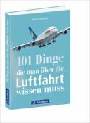 Aaron Püttmann: 101 Dinge, die man über die Luftfahrt wissen muss - Taschenbuch