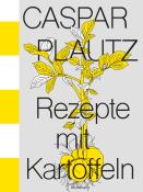 Theo Lindinger: Caspar Plautz. Rezepte mit Kartoffeln - gebunden