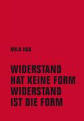 Milo Rau: Widerstand hat keine Form, Widerstand ist die Form - Taschenbuch