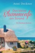Anni Deckner: Das kleine Blumencafé am Strand - Taschenbuch