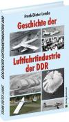 Frank-Dieter Lemke: Geschichte der Luftfahrtindustrie der DDR - gebunden