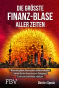 Dimitri Speck: Die größte Finanz-Blase aller Zeiten - gebunden