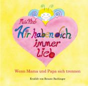 Renate Bachinger: Mein Kind: Wir haben dich immer lieb! - gebunden