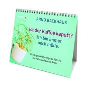 Arno Backhaus: Ist der Kaffee kaputt? Ich bin immer noch müde. - Taschenbuch