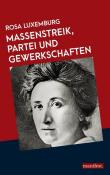 Rosa Luxemburg: Massenstreik, Partei und Gewerkschaften