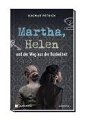 Dagmar Petrick: Martha, Helen und der Weg aus der Dunkelheit - gebunden