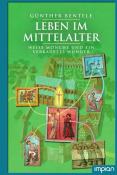 Günther Bentele: Leben im Mittelalter - Weise Mönche und ein verkauftes Wunder - gebunden