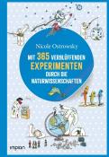 Nicole Ostrowsky: Mit 365 verblüffenden Experimenten durch die Naturwissenschaften - gebunden