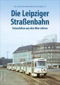 Ag Historische Nahverkehrsmitt: Die Leipziger Straßenbahn - gebunden