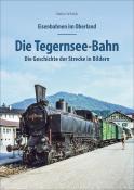 Stefan Wittich: Eisenbahnen im Oberland: Die Tegernsee Bahn - gebunden