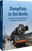 Ingo Thiele: Dampfloks in Ost-Berlin - gebunden