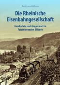Buchcover mit dem Titel 'Die Rheinische Eisenbahngesellschaft'. Bild einer Dampflok auf einer Eisenbahnstrecke in einer ländlichen Umgebung.
