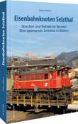 Stefan Wittich: Eisenbahnknoten Selzthal - gebunden