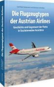 Gottfried Holzschuh: Die Flugzeugtypen der Austrian Airlines - gebunden